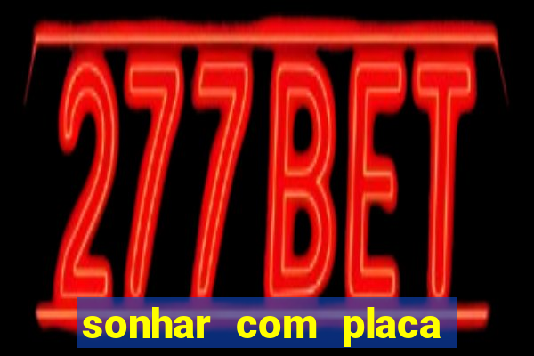 sonhar com placa de carro